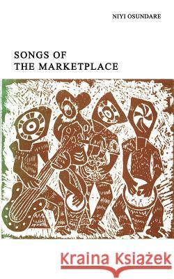 Songs of the Marketplace Nivi Osundare Niyi Osundare 9789782266101 New Horn Press - książka