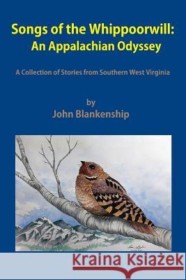 Songs of the Whippoorwill: An Appalachian Odyssey John Blankenship 9781365788833 Lulu.com - książka