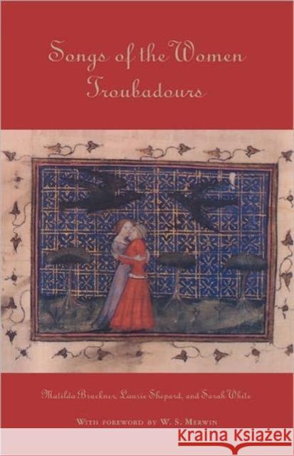 Songs of the Women Troubadours Matilda T. Bruckner Laurie Shepard Sarah White 9780815335689 Garland Publishing - książka