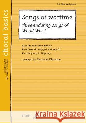 Songs Of Wartime Sa/Men With Piano Alexander LEstrange 9780571538461 Faber Music Ltd - książka