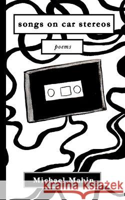 songs on car stereos: poems Michael Mahin   9781088054345 Michael Mahin - książka