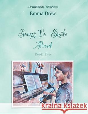 Songs To Smile About: 13 Intermediate Piano Pieces Emma Drew 9780645974119 Smilemusic Publications - książka