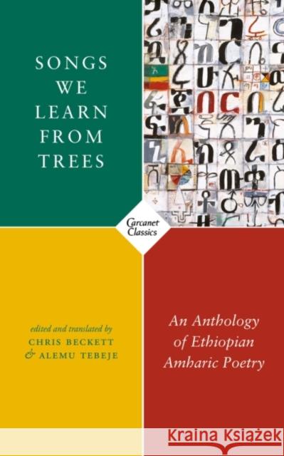 Songs We Learn from Trees: An Anthology of Ethiopian Amharic Poetry Chris Beckett Alemu Tebeje 9781784109479 Carcanet Classics - książka