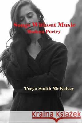 Songs Without Music: Modern Poetry Toryn Smith McKelvey Sam Bowman 9781511478922 Createspace - książka