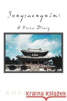 Songsaengnim: A Korea Diary Brown, Ross 9781462072644 iUniverse.com - książka