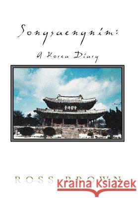 Songsaengnim: A Korea Diary Brown, Ross 9781462072668 iUniverse.com - książka