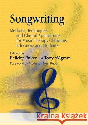 Songwriting: Methods, Techniques and Clinical Applications for Music Therapy Clinicians, Educators and Students Baker, Felicity 9781843103561  - książka