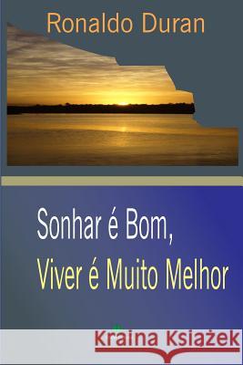 Sonhar É Bom, Viver É Muito Melhor Duran, Ronaldo 9781795000482 Independently Published - książka