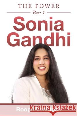 Sonia Gandhi: The Power Part 1 Roopa Venktesh 9781967820122 Prime Seven Media - książka