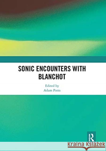 Sonic Encounters with Blanchot Adam Potts 9780367660161 Routledge - książka