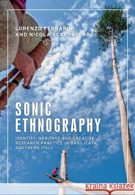 Sonic Ethnography: Identity, Heritage and Creative Research Practice in Basilicata, Southern Italy Nicola Scaldaferri 9781526152008 Manchester University Press - książka