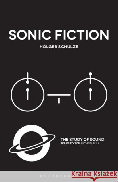 Sonic Fiction Holger Schulze Michael Bull 9781501334788 Bloomsbury Academic - książka