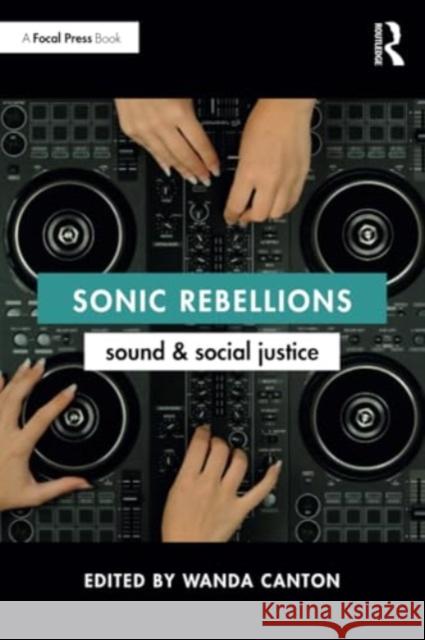 Sonic Rebellions: Sound and Social Justice Wanda Canton 9781032420622 Focal Press - książka