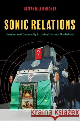 Sonic Relations: Devotion and Community in Turkey's Eastern Borderlands Stefan Williamso 9780253075727 Indiana University Press - książka