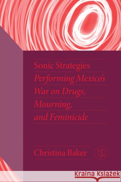 Sonic Strategies for Performing Modern Mexico Christina Baker 9780826505989 Vanderbilt University Press - książka