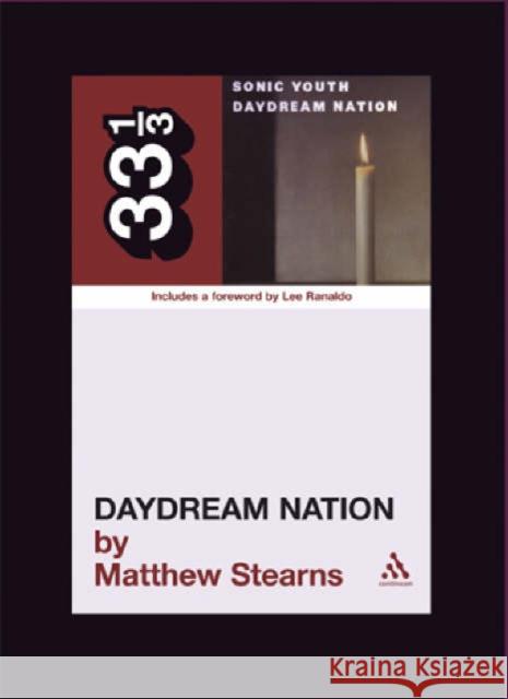 Sonic Youth's Daydream Nation Matthew Stearns 9780826417404 Bloomsbury Publishing PLC - książka