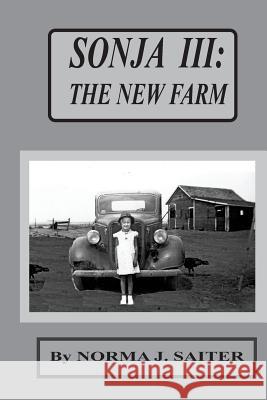 Sonja III: The New Farm: Third of Sonja series; Sonja starts second grade. Saiter M. Ed, Norma J. 9781496033611 Createspace - książka