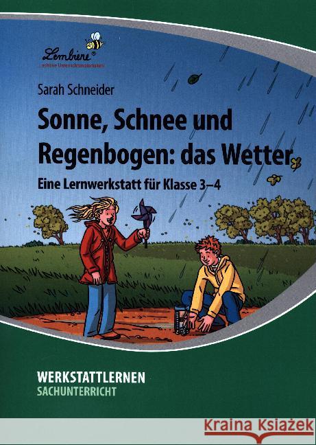 Sonne, Schnee und Regenbogen: das Wetter : Eine Lernwerkstatt für Klasse 3-4. Kopiervorlagen Schneider, Sarah 9783956642982 Lernbiene Verlag - książka