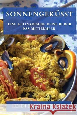 Sonnengekusst: Eine kulinarische Reise durch das Mittelmeer Heidi Kuchenzuber   9781835500231 Heidi Kuchenzuber - książka