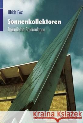 Sonnenkollektoren: Thermische Solaranlagen Fox, Ulrich 9783834816634 Kohlhammer - książka