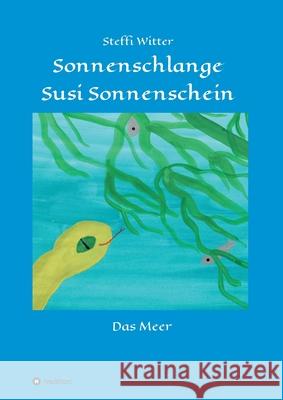 Sonnenschlange Susi Sonnenschein: und das Meer Steffi Witter 9783347119222 Tredition Gmbh - książka