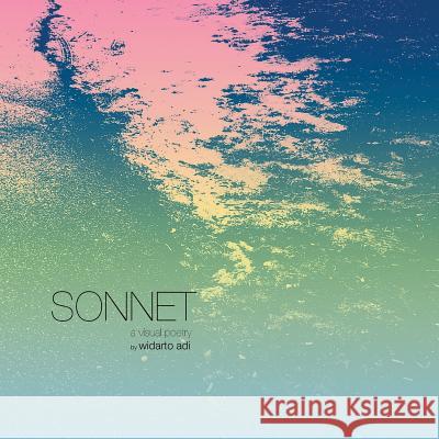 Sonnet: a visual poetry Adi, Widarto 9781489503480 Createspace - książka