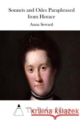 Sonnets and Odes Paraphrased from Horace Anna Seward The Perfect Library 9781512129762 Createspace - książka