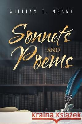 Sonnets and Poems William T Meany 9781664174405 Xlibris Us - książka