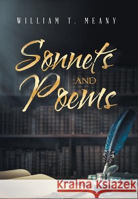 Sonnets and Poems William T Meany 9781664174412 Xlibris Us - książka