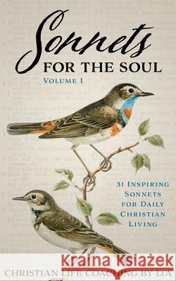 Sonnets For the Soul: 31 Inspiring Sonnets for Daily Christian Living. Volume I Christian Life Coaching Lta 9781946277909 Kharis Publishing - książka