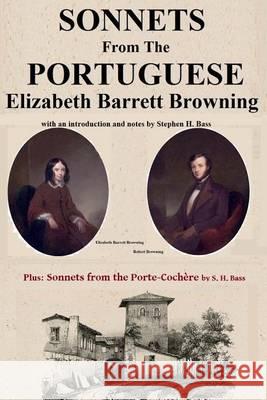 Sonnets from the Portuguese by Elizabeth Barrett Browning: plus Sonnets from the Porte-Cochere by S. H. Bass Bass, Stephen H. 9781494361518 Createspace - książka