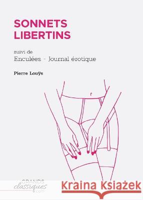 Sonnets libertins: suivi de Encul?es - Journal ?rotique Pierre Louÿs 9782512009702 Grandsclassiques.com - książka