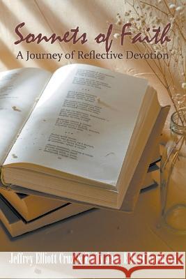 Sonnets of Faith: A Journey of Reflective Devotion Jeffrey Elliott Cruz Emily Jane Elliott Nardacci  9781647497750 Go to Publish - książka