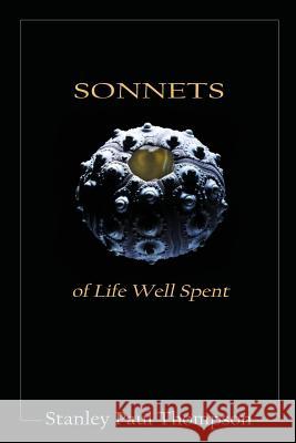 Sonnets of Life Well Spent Stanley Paul Thompson 9780985415365 Mercury Heartlink - książka