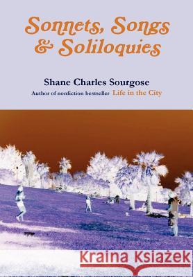 Sonnets, Songs and Soliloquies Shane Charles Sourgose 9780557837854 Lulu.com - książka
