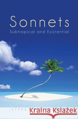 Sonnets: Subtropical and Existential Jeffrey Jay Niehaus 9781625646279 Resource Publications (OR) - książka