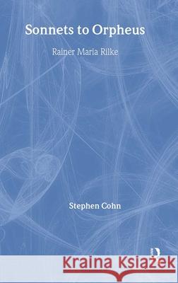 Sonnets to Orpheus: With Letters to a Young Poet Rainer Maria Rilke Stephen Cohn 9780415940788 Routledge - książka