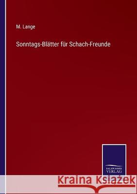 Sonntags-Blätter für Schach-Freunde M Lange 9783375089849 Salzwasser-Verlag - książka