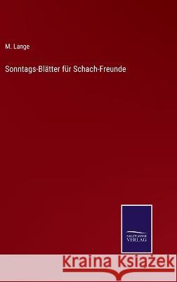 Sonntags-Blätter für Schach-Freunde M Lange 9783375089856 Salzwasser-Verlag - książka