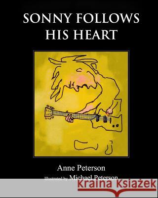 Sonny Follows His Heart Anne Peterson Michael R. Peterson 9781512042382 Createspace - książka