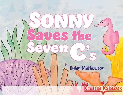 Sonny Saves the Seven C's Dylan Mathewson 9780228868446 Tellwell Talent - książka