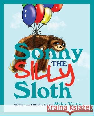 Sonny the Silly Sloth Mike Yager Mike Yager 9781734099102 Sonnythesloth - książka