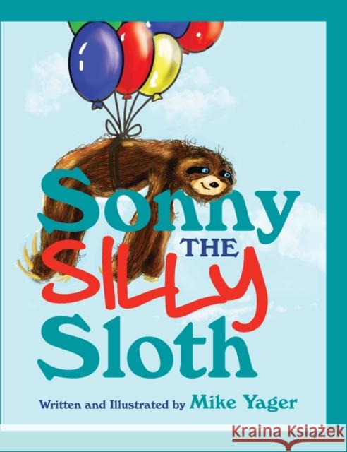 Sonny the Silly Sloth Mike Yager 9781734099119 Sonnythesloth - książka