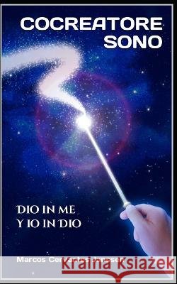 Sono Cocreatore: Dio in me Y io in Dio Marcos Cervantes Janssen   9798370751134 Independently Published - książka