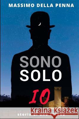Sono Solo IO: Storia Di Uno Strano Massimo Dell Chiara Gioia 9781535357012 Createspace Independent Publishing Platform - książka