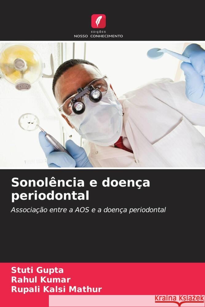 Sonolencia e doenca periodontal Stuti Gupta Rahul Kumar Rupali Kalsi Mathur 9786206186137 Edicoes Nosso Conhecimento - książka