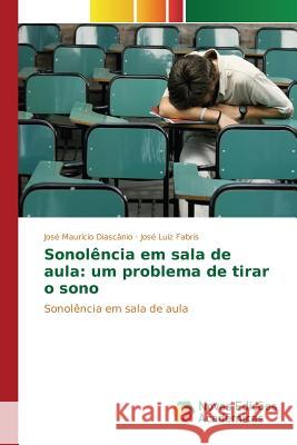 Sonolência em sala de aula: um problema de tirar o sono Diascânio José Maurício 9786130167868 Novas Edicoes Academicas - książka