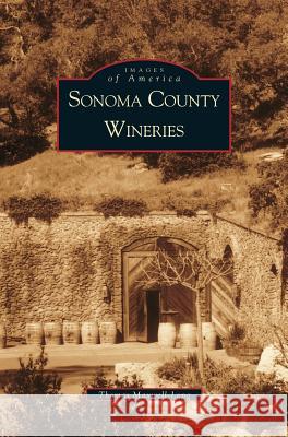 Sonoma County Wineries Thomas Maxwell-Long 9781531612924 Arcadia Publishing Library Editions - książka