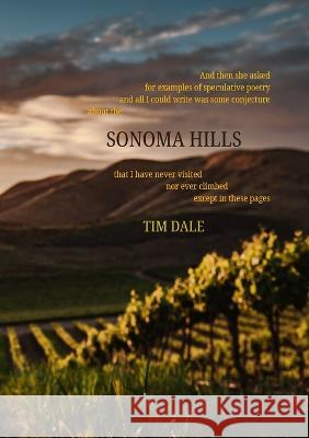 Sonoma Hills Tim Dale 9781470967734 Lulu.com - książka