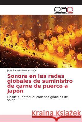 Sonora en las redes globales de suministro de carne de puerco a Japón Méndez León Jaciel Ramsés 9783659100659 Editorial Academica Espanola - książka